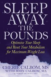 Sleep Away the Pounds : Optimize Your Sleep and Reset Your Metabolism for Maximum Weight Loss