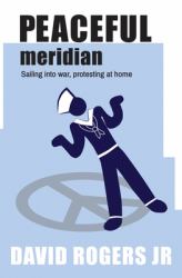 Peaceful Meridian : Sailing into War, Protesting at Home