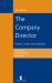 The Company Director : Powers, Duties and Liabilities (Tenth Edition) The Company Director : Powers, Duties and Liabilities (Tenth Edition)
