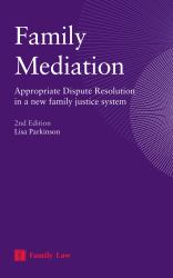 Family Mediation : Appropriate Dispute Resolution in a New Family Justice System