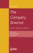 The Company Director : Powers, Duties and Liabilities The Company Director : Powers, Duties and Liabilities