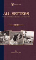 All Setters : Their Histories, Rearing
