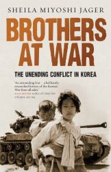 Brothers at War : The Unending Conflict in Korea