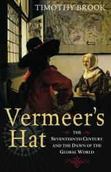 Vermeer's Hat : The Seventeenth Century and the Dawn of the Global World