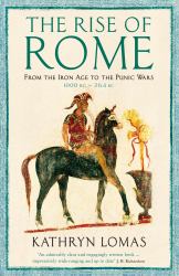 The Rise of Rome : From the Iron Age to the Punic Wars (1000 BC - 264 BC)