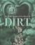 Dirt : The Filthy Reality of Everyday Life