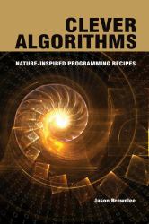 Clever Algorithms : Nature-Inspired Programming Recipes