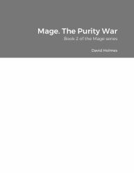 Mage. the Purity War : Book 2 of the Mage Series