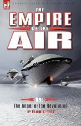The Empire of the Air : 1-the Angel of the Revolution