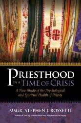Priesthood in a Time of Crisis : A New Study of the Psychological and Spiritual Health of Priests