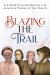 Blazing the Trail : A 4-Week Personal Retreat with American Women of the Church (St. Elizabeth Ann Seton, St. Frances Xavier Cabrini, Dorothy Day, Sr. Thea Bowman)