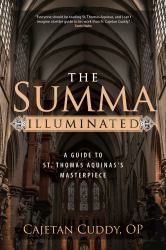 The Summa Illuminated : A Guide to St. Thomas Aquinas's Masterpiece