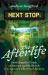 Next Stop: the Afterlife : Unveiling the Truth of Heaven and Hell with C. S. Lewis's the Great Divorce