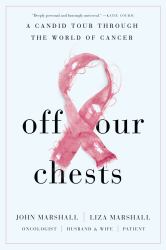 Off Our Chests : A Candid Tour Through the World of Cancer