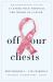 Off Our Chests : A Candid Tour Through the World of Cancer