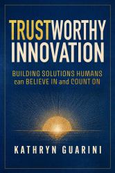 Trusted Innovation : Building What Lasts for a World That Moves Fast