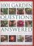 The Practical Illustrated Encyclopedia of 1001 Garden Questions Answered : Expert Solutions to Everyday Gardening Dilemmas, with an Easy-to-Follow Directory