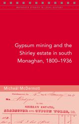 Gypsum Mining and the Shirley Estate in South Monaghan, 1800-1936