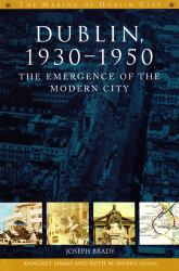 Dublin, 1930-1950 : The Emergence of the Modern City