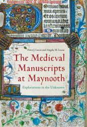 The Medieval Manuscripts at Maynooth : Explorations in the Unknown