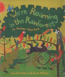 We`Re Roaming in the Rainforest