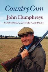 Country Gun : John Humphreys Countryman, Author, Naturalist