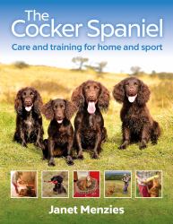 The Cocker Spaniel : Care and Training for Home and Sport