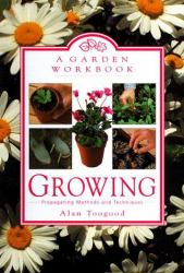 A Garden Workbook : Growing: Propagating Methods and Techniques