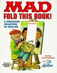 Mad - Fold This Book! : A Ridiculous Collection of Mad Fold-Ins