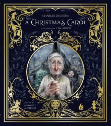A Christmas Carol : Ebenezer Scrooge and the Three Christmas Spirits Illustrated by Lisa Aisato with a Foreword by Kathi Appelt