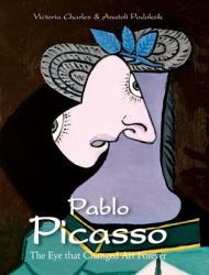 Pablo Picasso : The Eye That Changed Art Forever