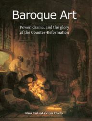 Baroque Art : Power, Drama, and the Glory of the Counter-Reformation