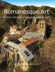 Romanesque Art : Monastic Strength, Arches, and Medieval Unity