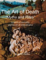 The Art of Death : Symbols of Mortality and the Art of Remembrance