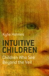 Intuitive Children : Children Who See Beyond the Veil