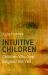 Intuitive Children : Children Who See Beyond the Veil