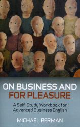 On Business and for Pleasure : A Self-Stufy Workbook for Advanced Business English