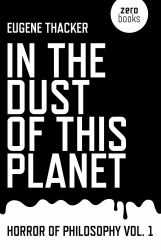 In the Dust of This Planet : Horror of Philosophy