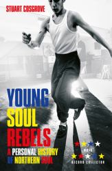 Young Soul Rebels : A Personal History of Northern Soul