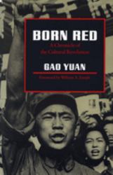 Born Red : A Chronicle of the Cultural Revolution