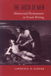 The Shock of Men : Homosexual Hermeneutics in French Writing