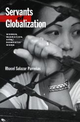 Servants of Globalization : Women, Migration, and Domestic Work