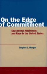 On the Edge of Commitment : Educational Attainment and Race in the United States