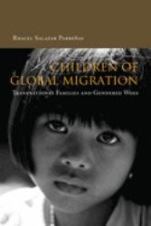 Children of Global Migration : Transnational Families and Gendered Woes