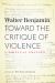 Toward the Critique of Violence : A Critical Edition Toward the Critique of Violence : A Critical Edition