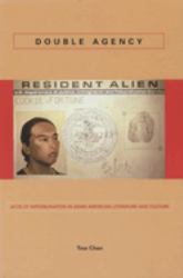 Double Agency : Acts of Impersonation in Asian American Literature and Culture