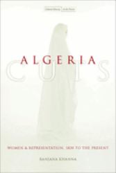 Algeria Cuts : Women and Representation, 1830 to the Present