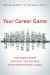 Your Career Game : How Game Theory Can Help You Achieve Your Professional Goals