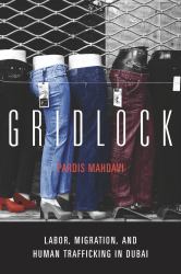 Gridlock : Labor, Migration, and Human Trafficking in Dubai