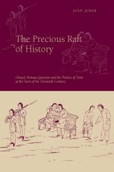 The Precious Raft of History : The Past, the West, and the Woman Question in China